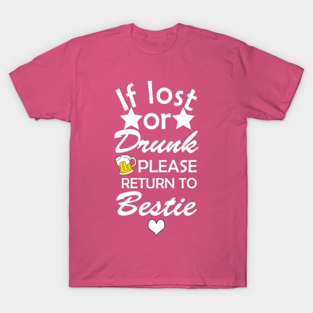 If Lost Or Drunk Return To Bestie, I'm The Bestie, Best Friends Shirt, Couple Matching, Drinking products T-Shirt by OsOsgermany